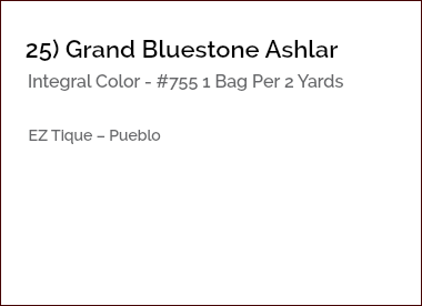 &nbsp;25) Grand Bluestone Ashlar Integral Color - #755 1 Bag Per 2 Yards EZ Tique – Pueblo 