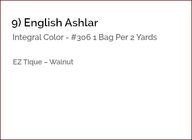 &nbsp;9) English Ashlar Integral Color - #306 1 Bag Per 2 Yards EZ Tique – Walnut 