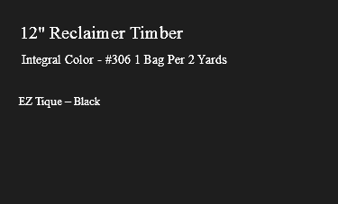 &nbsp;12" Reclaimer Timber Integral Color - #306 1 Bag Per 2 Yards EZ Tique – Black