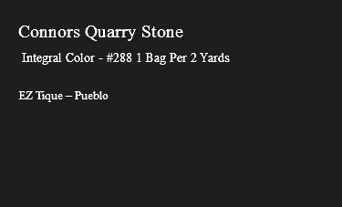 &nbsp;Connors Quarry Stone Integral Color - #288 1 Bag Per 2 Yards EZ Tique – Pueblo