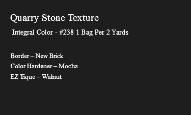 &nbsp;Quarry Stone Texture Integral Color - #238 1 Bag Per 2 Yards Border – New Brick Color Hardener – Mocha EZ Tique – Walnut