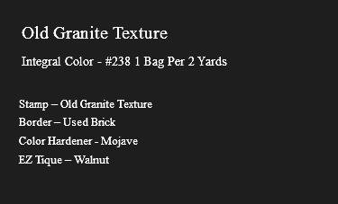&nbsp;Old Granite Texture Integral Color - #238 1 Bag Per 2 Yards Stamp – Old Granite Texture Border – Used Brick Color Hardener - Mojave EZ Tique – Walnut