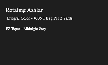 &nbsp;Rotating Ashlar Integral Color - #306 1 Bag Per 2 Yards EZ Tique – Midnight Gray